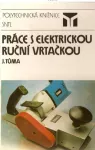 Jan Tůma Práce s elektrickou ruční vrtačkou