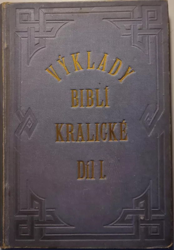 Výklady biblí Kralické Díl.I. 1885