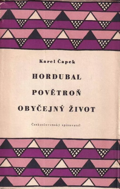 Karel Čapek Hordubal / Povětroň / Obyčejný život