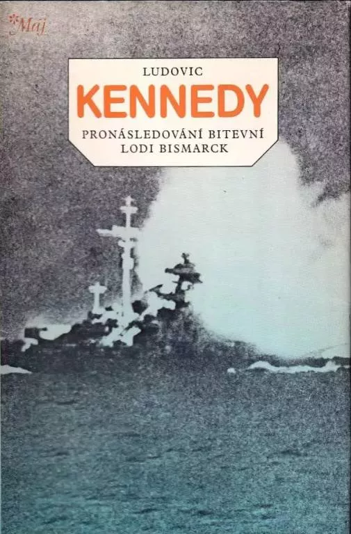 Ludovic Kennedy Pronásledování bitevní lodi Bismarck