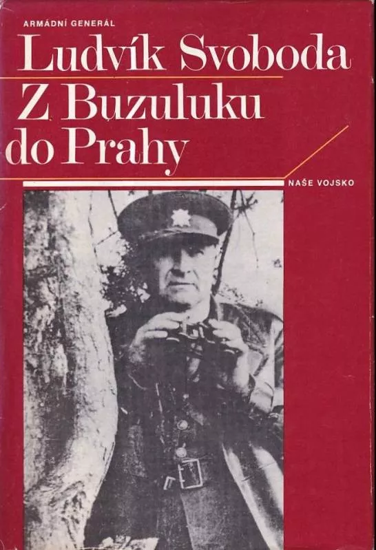 Ludvík Svoboda Z Buzuluku do Prahy