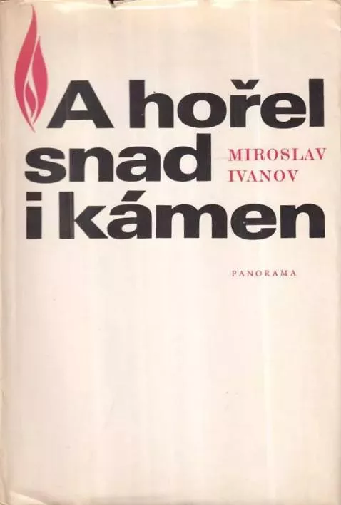 Miroslav Ivanov A hořel snad i kámen