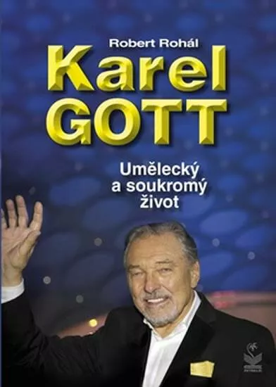 Robert Rohál Karel Gott - Umělecký a soukromý život.