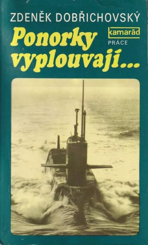 Zdeněk Dobřichovský Ponorky vyplouvají...