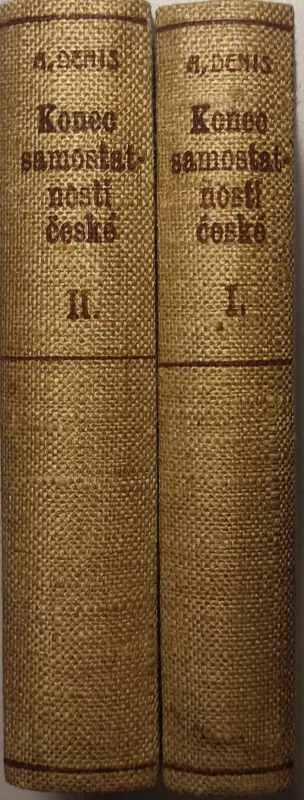 Arnošt Denis Konec samostatnosti české I-II