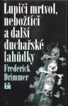 Frederick Drimmer Lupiči mrtvol, nebožtíci a další duchařské lahůdky