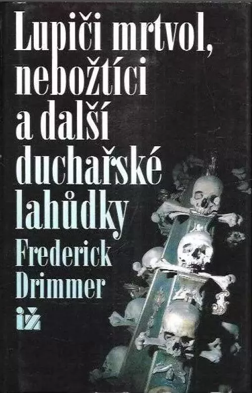 Frederick Drimmer Lupiči mrtvol, nebožtíci a další duchařské lahůdky