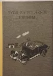 Vítězslav Šmejc: Tygr za polárním kruhem 1946 ilustrace Jiří Wowk