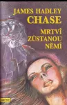 James Hadley Chase Mrtví zůstanou němí