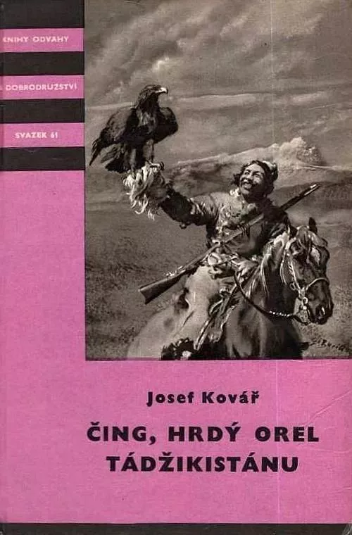Josef Kovář Čing, hrdý orel Tádžikistánu il.Zdeněk Burian KOD 61