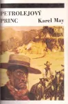 Karel May Petrolejový princ : příběh z Divokého západu