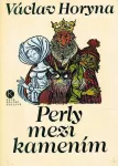 Václav Horyna Perly mezi kamením ilustrace Miroslav Váša