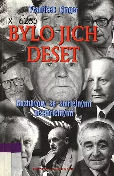 František Cinger Bylo jich deset: Rozhovory se smrtelnými nesmrtelnými