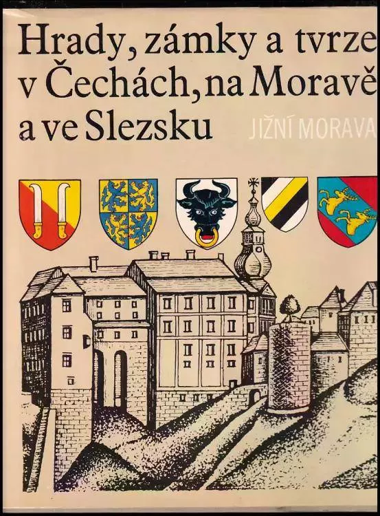 Hrady, zámky a tvrze v Čechách, na Mor. a ve Slezsku Jižní Morava
