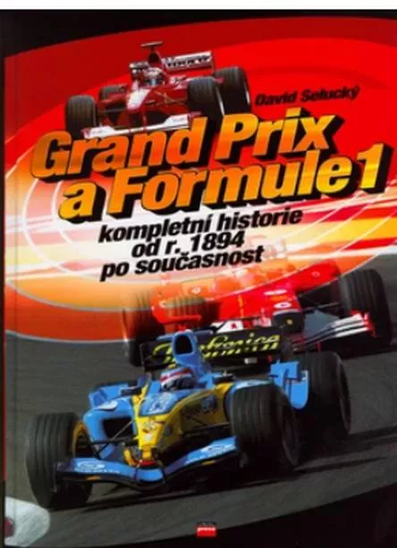 David Selucký Grand Prix a Formule 1 od r. 1894 do současnosti (2006)