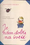 František Hrubín Je nám dobře na světě ilustrace Adolf Zábranský