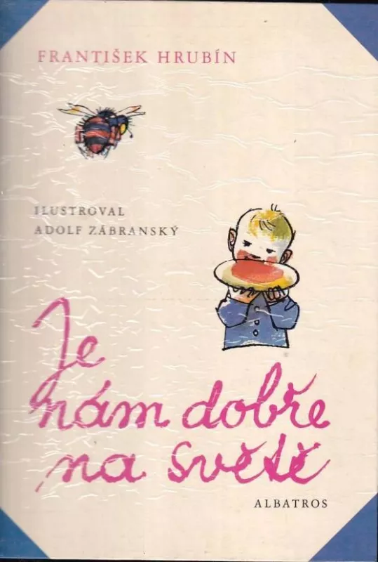 František Hrubín Je nám dobře na světě ilustrace Adolf Zábranský
