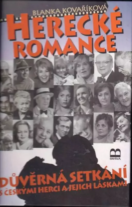 Herecké romance : důvěrná setkání s českými herci a jejich láskami
