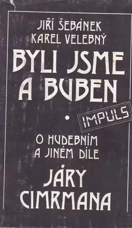 J.Šebánek Karel Velebný Byli jsme a buben Odvrácená tvář Járy Cimrmana