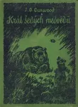 James Oliver Curwood Král šedých medvědů ilustr. Stanislav Lolek 1932