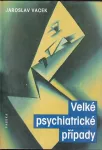 Jaroslav Vacek Velké psychiatrické případy