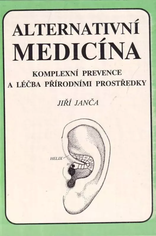 Jiří Janča Alternativní medicína komplexní prevence a léčba přírodními
