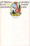 Jiří Mahen Co mi liška vyprávěla ilustrace Josef lada