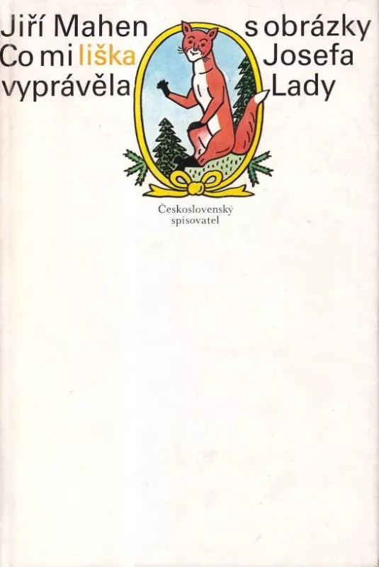 Jiří Mahen Co mi liška vyprávěla ilustrace Josef lada