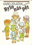 Karel Poláček Bylo nás pět ilustrace Helena Zmatlíková