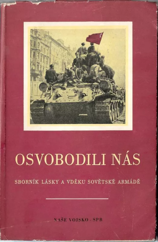 Osvobodili nás : Sborník lásky a vděku Sovětské armádě.