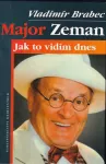 Vladimír Babec Major Zeman - Jak to vidím dnes