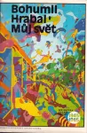 Bohumil Hrabal Můj svět