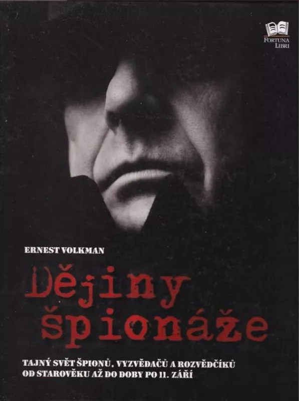 Dějiny špionáže tajný svět špionů, vyzvědačů a rozvědčíků od starověku