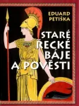 Eduard Petiška Staré řecké báje a pověsti