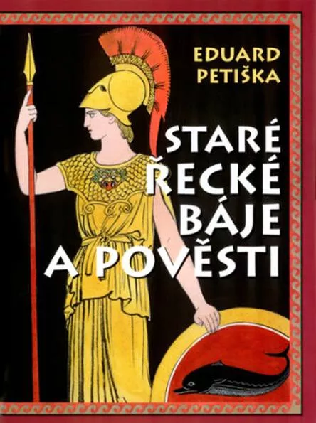 Eduard Petiška Staré řecké báje a pověsti