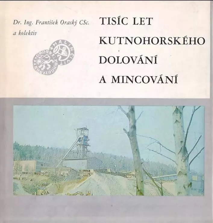 František Oraský Tisíc let kutnohorského dolování a mincování
