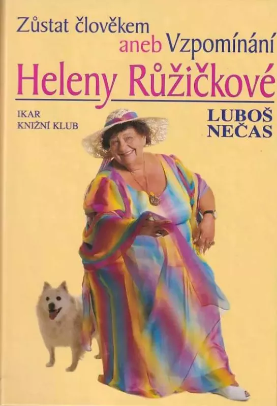 Lubomír Nečas Zůstat člověkem aneb Vzpomínání Heleny Růžičkové