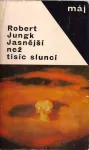Robert Jungk Jasnější než tisíc sluncí
