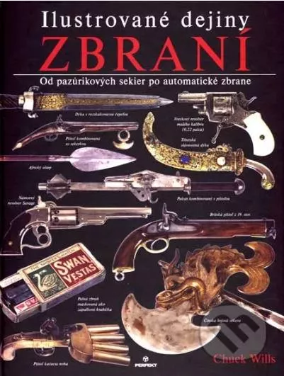 Wills Chuck Ilustrované dějiny zbraní