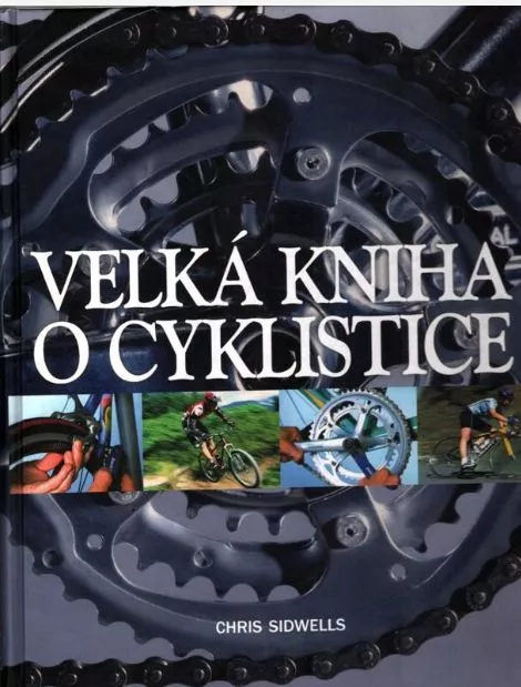Chris Sidwells: Velká kniha o cyklistice
