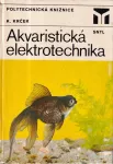 Karel Krček Akvaristická elektrotechnika
