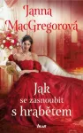 Janna MacGregor Jak se zasnoubit s hrabětem