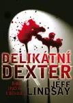 Jeff Lindsay Delikátní Dexter