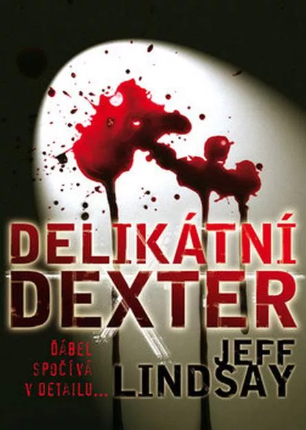 Jeff Lindsay Delikátní Dexter