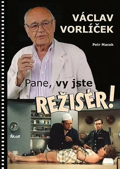 Petr Macek, Václav Vorlíček Pane, vy jste režisér!