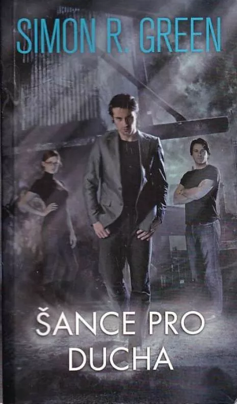 Simon R. Green Šance pro ducha (Hledači duchů 1.díl)