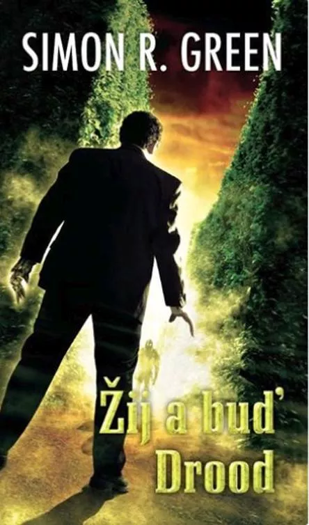 Simon R. Green Žij a buď Drood (Tajné dějiny 6.díl)