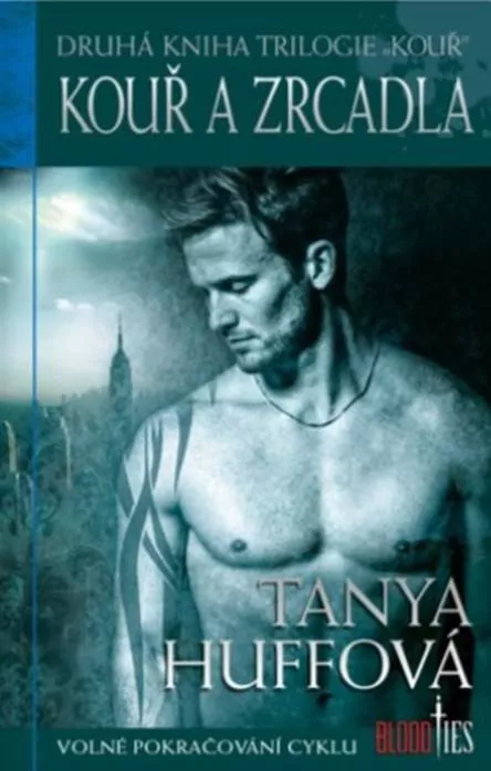 Tanya Huff Kouř a zrcadla (druhá kniha trilogie KOUŘ)