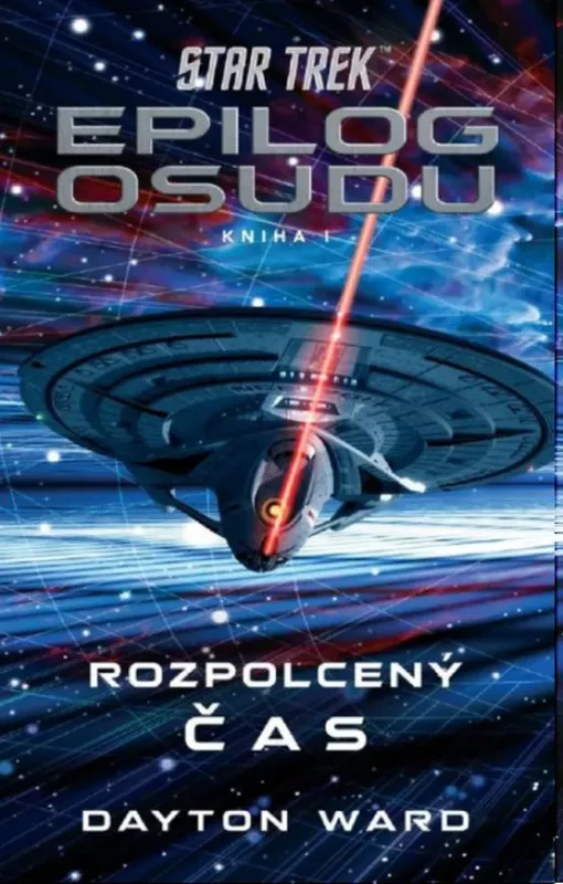 Dayton Ward Rozpolcený čas (Star Trek: Epilog osudu I)