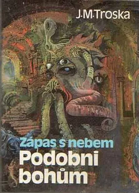 J. M. Troska Zápas s nebem-Podobni bohům